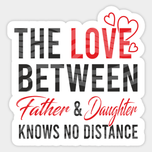 The love between father and daughter knows no distance Sticker